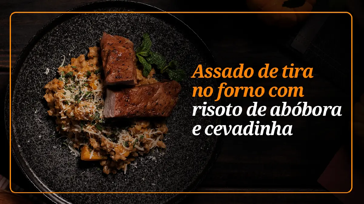 Assado de Tira no Forno com Risoto de Abóbora e Cevadinha
